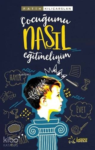 Çocuğumu Nasıl Eğitmeliyim - Fatih Kılıçarslan