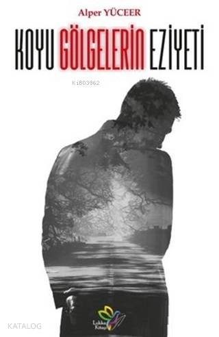 Koyu Gölgelerin Eziyeti - Alper Yüceer