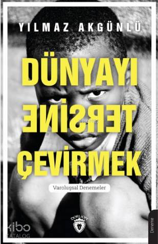 Dünyayı Tersine Çevirmek; Varoluşsal Denemeler