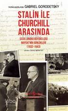 Stalin İle Churchill Arasında Sscb Londra Büyükelçisi Mayski’Nin Günlükleri (19321943)-  Ciltli - Gabriel Gorodetsky