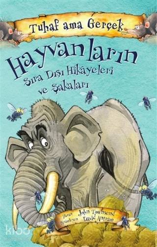 Tuhaf Ama Gerçekhayvanların Sıra Dışı Hikayeleri Ve Şakaları - John Townsend