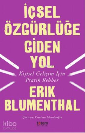 İçsel Özgürlüğe Giden Yol; Kişisel Gelişim İçin Pratik Rehber