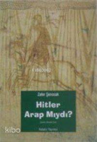 Hitler Arap Mıydı ?-Zafer Şenocak