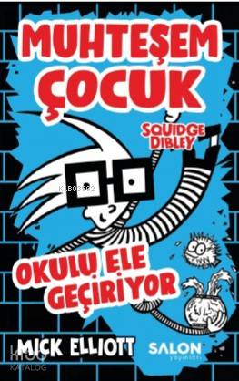 Muhteşem Çocuk Squidge Dibley; Okulu Ele Geçiriyor