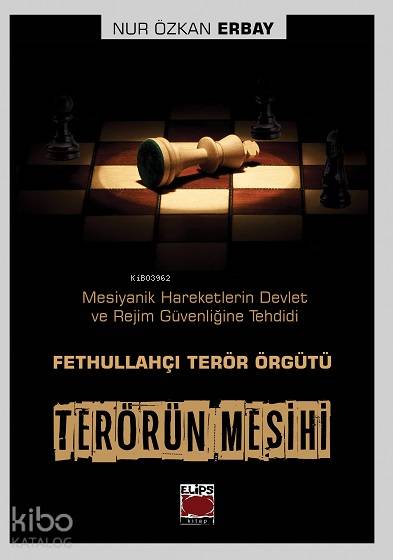 Terörün Mesihi - Fethullahçı Terör Örgütü - Nur Özkan Erbay