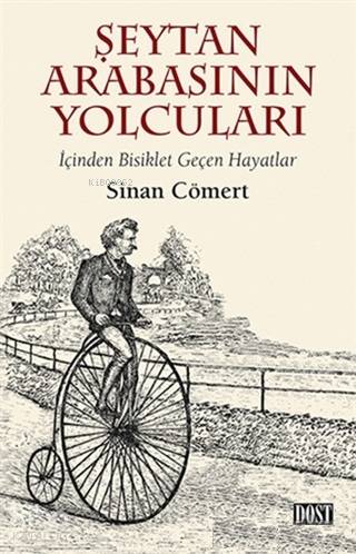 Şeytan Arabasının Yolcuları – İçinden Bisiklet Geçen Hayatlar - Sinan Cömert