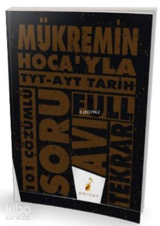 Pelikan Yayınları Mükremin Hoca'yla TYT - AYT Tarih Soru Avı 101 Çözümlü Soru