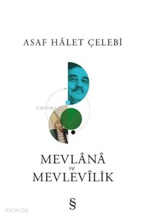 Mevlânâ Ve Mevlevîlik - Asaf Hâlet Çelebi