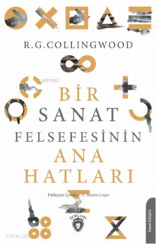 Bir Sanat Felsefesinin Ana Hatları - R. G. Collingwood