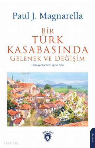 Bir Türk Kasabasında Gelenek ve Değişim - Paul J. Magnarella