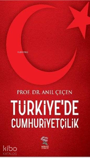 Türkiye’de Cumhuriyetçilik - Anıl Çeçen