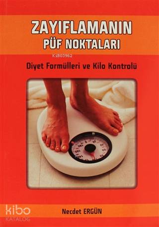 Zayıflamanın Püf Noktaları; Diyet Formülleri ve Kilo Kontrolü