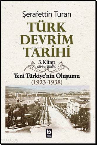 Türk Devrim Tarihi 3; Yeni Türkiye'nin Oluşumu (1923-1938) 1. Bölüm