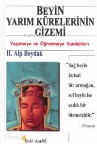 Beyin Yarım Kürelerinin Gizemi ; Yaşamaya ve Öğrenmeye Sundukları