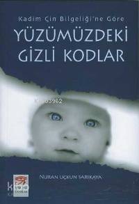 Yüzümüzdeki Gizli Kodlar; Kadim Çin Bilgeliği'ne Göre