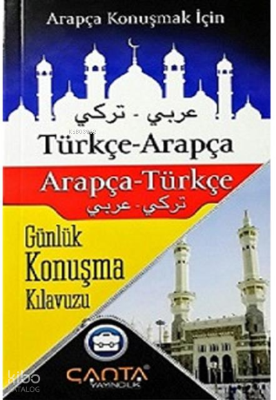 Çanta Yayınları Türkçe Arapça Arapça Türkçe GünLü k Konuşma Kılavuzu