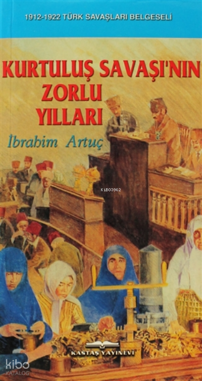 Kurtuluş Savaşı’nın Zorlu Yılları