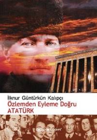 Özlemden Eyleme Doğru Atatürk