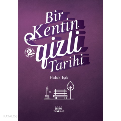 Smirna Yayınları Bir Kentin Gizli Tarihi - Haluk Işık - Haluk Işık