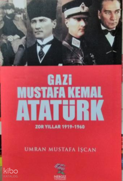 Gazi Mustafa Kemal Atatürk - Umran Mustafa Işcan