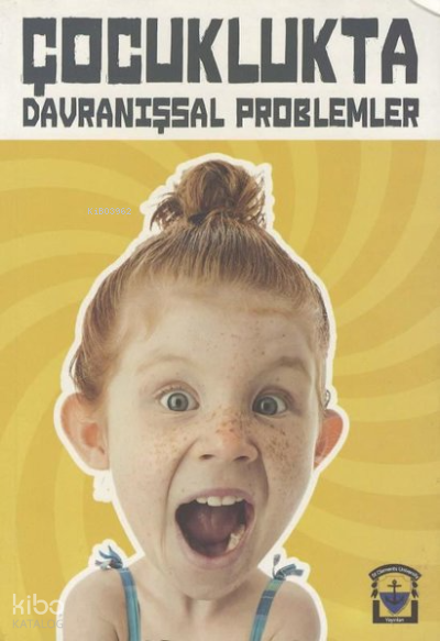 Çocuklukta Davranışsal Problemler