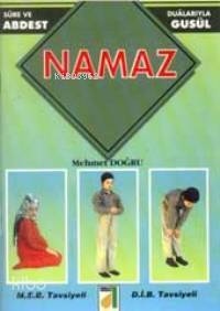 Abdest, Gusul, Namaz-Mehmet Doğru