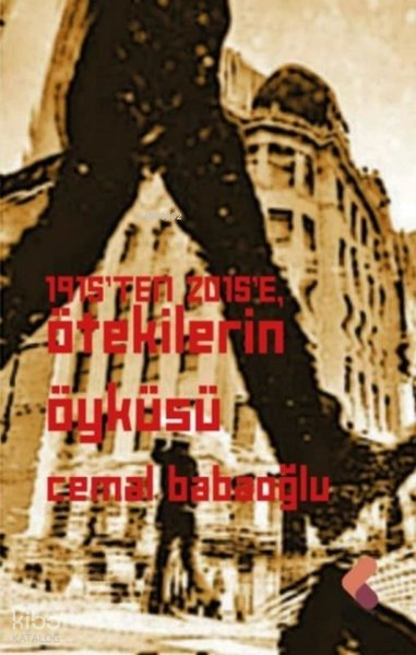 1915'TEN 2015'E Ötekilerin Öyküsü - Cemal Babaoğlu