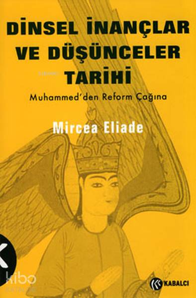 Dinsel İnançlar Ve Düşünceler Tarihi 3: Muhammedden Reform Çağına-Mircea Eliade