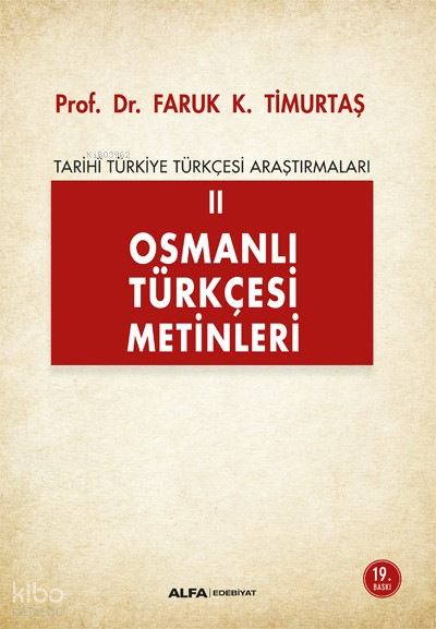 Alfa Yayınları Osmanlı Türkçesi Metinleri II - Faruk K. Timurtaş Alfa Yayın Evi 2015 Yılı Eğitim Düzeyi Kitabı