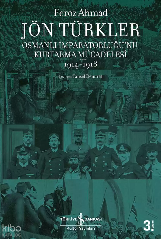 Jön Türkler - Osmanlı İmparatorluğu'nu Kurtarma Mücadelesi 1914-1918