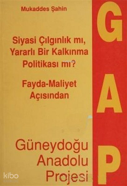 Fayda - Maliyet Açısından Güneydoğu Anadolu Projesi