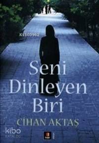 Seni Dinleyen Biri - Cihan Aktaş