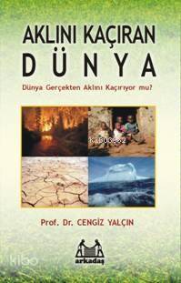 Aklını Kaçıran Dünya; Dünya Gerçekten Aklını Kaçırıyor Mu?