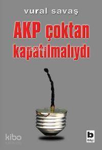 Akp Çoktan Kapatılmalıydı