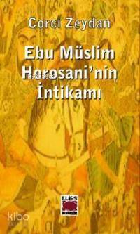 Ebu Müslim Horosani´nin İntikamı