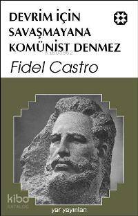 Devrim İçin Savaşmayana Komünist Denmez