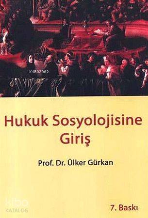 Hukuk Sosyolojisine Giriş-Ülker Gürkan