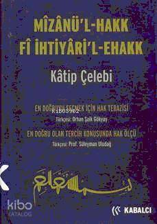 Mîzânül-hakk Fî İhtiyâri’l Ehakk