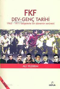 FKF Dev - Genç Tarihi; 1965 - 1971 Belgelerle Bir Dönemin Serüveni