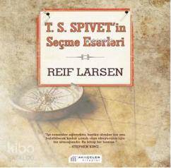 T.S. Spıvet’İn Seçme Eserleri - Reif Larsen