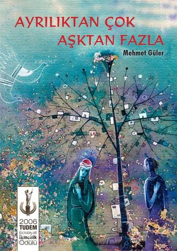 Ayrılıktan Çok Aşktan Fazla (12 Yaş ve Üstü Roman) - Mehmet Güler