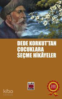 Dede Korkut'tan Çocuklara Seçme Hikâyeler