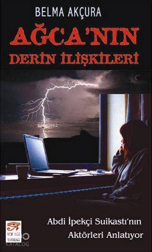 Ağca'nın Derin İlişkileri; Abdi İpekçi Suikastı'nın Aktörleri Anlatıyor