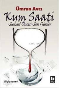 Kum Saati - Suikast Öncesi Son Günler - Ümran Avcı