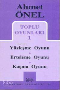 Toplu Oyunları 1 - Yüzleşme Oyunu / Erteleme Oyunu / Kaçma Oyunu-Ahmet Önel