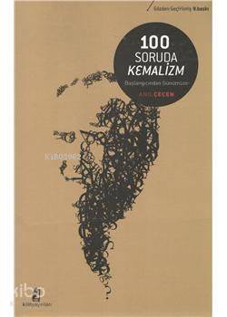 100 Soruda Kemalizm; Başlangıçtan Günümüze